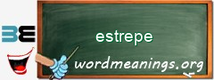 WordMeaning blackboard for estrepe